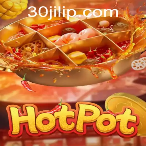 Unveiling Hotpot: A Thrilling Game Experience with 30jili