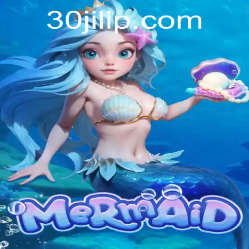 Exploring the Enchanting World of Mermaid 30jili
