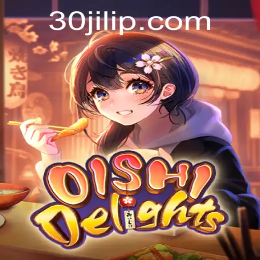 OishiDelights and the Magic of 30jili: A Culinary Adventure