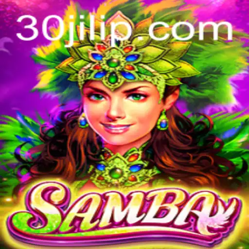 Unveiling the Excitement of the Game Samba with 30jili